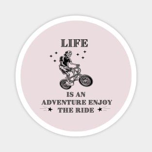 skeleton saying, life is an adventure enjoy the ride Magnet